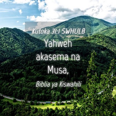 Picture 04 - Kutoka 31:1 SWHULB - Yahweh akasema na - Bible Verse Picture