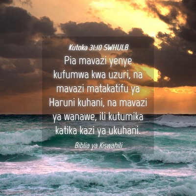 Picture 04 - Kutoka 31:10 SWHULB - Pia mavazi yenye kufumwa kwa uzuri, na mavazi - Bible Verse Picture