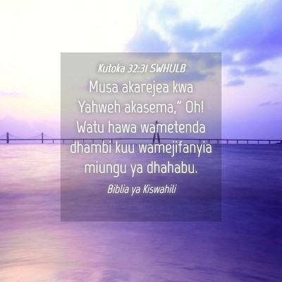 Picture 04 - Kutoka 32:31 SWHULB - Musa akarejea kwa Yahweh akasema,” Oh! Watu - Bible Verse Picture