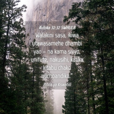 Picture 04 - Kutoka 32:32 SWHULB - Walakini sasa, ikiwa utawasamehe dhambi yao – - Bible Verse Picture