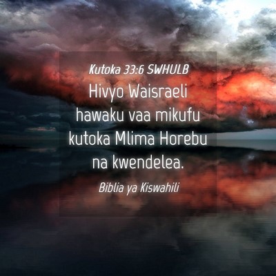Picture 04 - Kutoka 33:6 SWHULB - Hivyo Waisraeli hawaku vaa mikufu kutoka Mlima - Bible Verse Picture