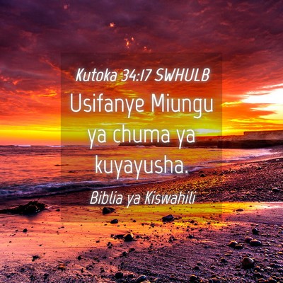 Picture 04 - Kutoka 34:17 SWHULB - Usifanye Miungu ya chuma ya - Bible Verse Picture