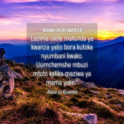 Picture 04 - Kutoka 34:26 SWHULB - Lazima ulete matunda ya kwanza yalio bora kutoka - Bible Verse Picture