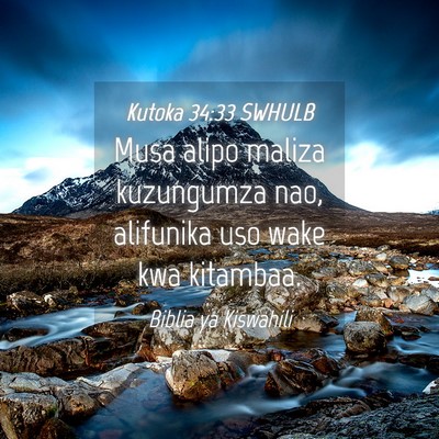 Picture 04 - Kutoka 34:33 SWHULB - Musa alipo maliza kuzungumza nao, alifunika uso - Bible Verse Picture