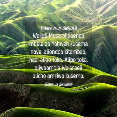 Picture 04 - Kutoka 34:34 SWHULB - Wakati Musa alipoenda mbele za Yahweh kusema - Bible Verse Picture