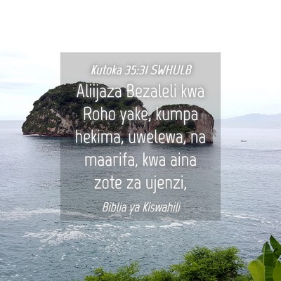 Picture 04 - Kutoka 35:31 SWHULB - Aliijaza Bezaleli kwa Roho yake, kumpa hekima, - Bible Verse Picture