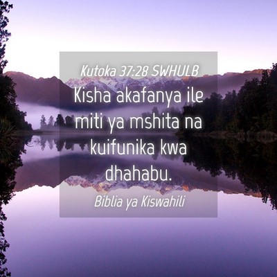 Picture 04 - Kutoka 37:28 SWHULB - Kisha akafanya ile miti ya mshita na kuifunika - Bible Verse Picture