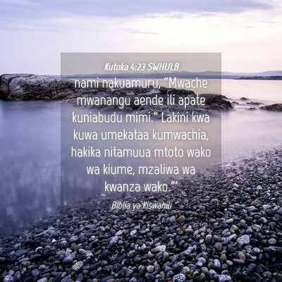 Picture 04 - Kutoka 4:23 SWHULB - nami nakuamuru, “Mwache mwanangu aende ili - Bible Verse Picture