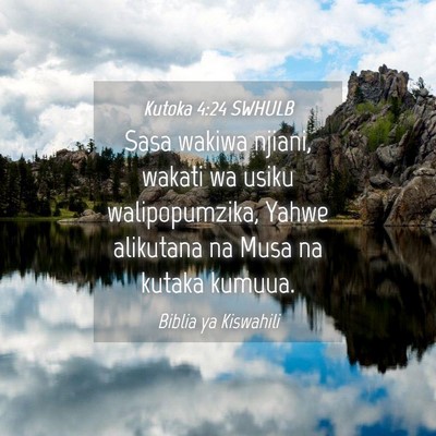 Picture 04 - Kutoka 4:24 SWHULB - Sasa wakiwa njiani, wakati wa usiku - Bible Verse Picture