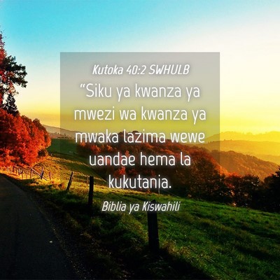 Picture 04 - Kutoka 40:2 SWHULB - “Siku ya kwanza ya mwezi wa kwanza ya mwaka - Bible Verse Picture