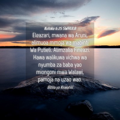 Picture 04 - Kutoka 6:25 SWHULB - Eleazari, mwana wa Aruni, alimuoa mmoja wa - Bible Verse Picture
