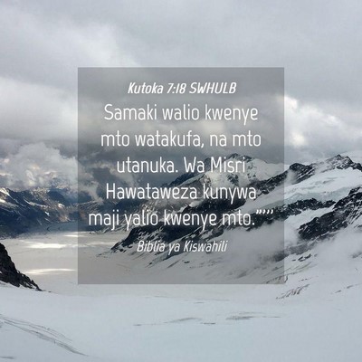 Picture 04 - Kutoka 7:18 SWHULB - Samaki walio kwenye mto watakufa, na mto utanuka. - Bible Verse Picture