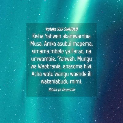 Picture 04 - Kutoka 9:13 SWHULB - Kisha Yahweh akamwambia Musa, Amka asubui mapema, - Bible Verse Picture