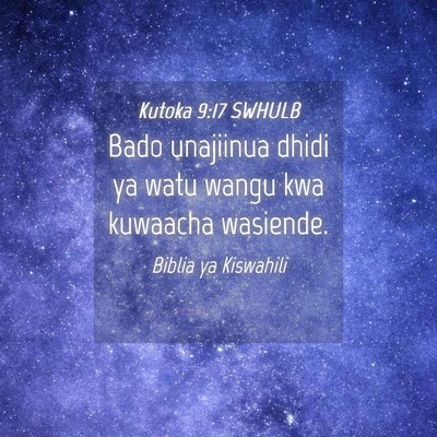 Picture 04 - Kutoka 9:17 SWHULB - Bado unajiinua dhidi ya watu wangu kwa kuwaacha - Bible Verse Picture