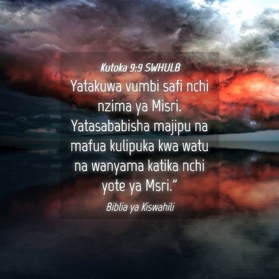 Picture 04 - Kutoka 9:9 SWHULB - Yatakuwa vumbi safi nchi nzima ya Misri. - Bible Verse Picture
