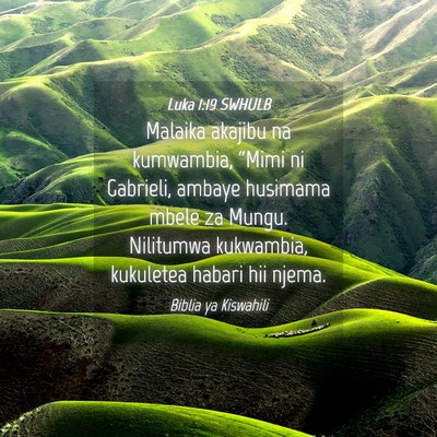 Picture 04 - Luka 1:19 SWHULB - Malaika akajibu na kumwambia, “Mimi ni - Bible Verse Picture