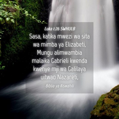 Picture 04 - Luka 1:26 SWHULB - Sasa, katika mwezi wa sita wa mimba ya Elizabeti, - Bible Verse Picture