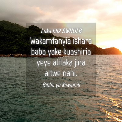 Picture 04 - Luka 1:62 SWHULB - Wakamfanyia ishara baba yake kuashiria yeye - Bible Verse Picture