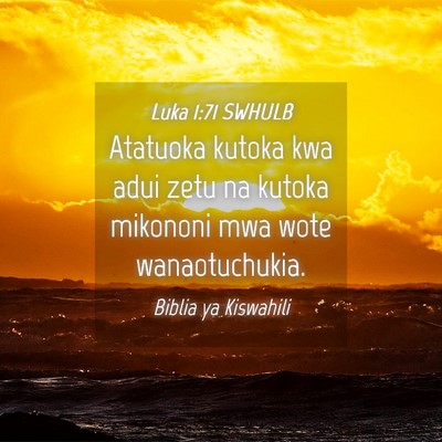 Picture 04 - Luka 1:71 SWHULB - Atatuoka kutoka kwa adui zetu na kutoka mikononi - Bible Verse Picture