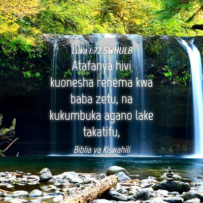 Picture 04 - Luka 1:72 SWHULB - Atafanya hivi kuonesha rehema kwa baba zetu, na - Bible Verse Picture