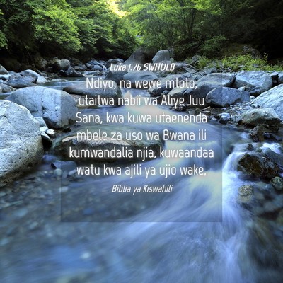Picture 04 - Luka 1:76 SWHULB - Ndiyo, na wewe mtoto, utaitwa nabii wa Aliye Juu - Bible Verse Picture