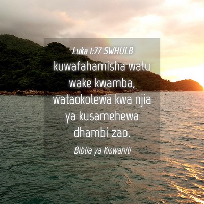 Picture 04 - Luka 1:77 SWHULB - kuwafahamisha watu wake kwamba, wataokolewa kwa - Bible Verse Picture