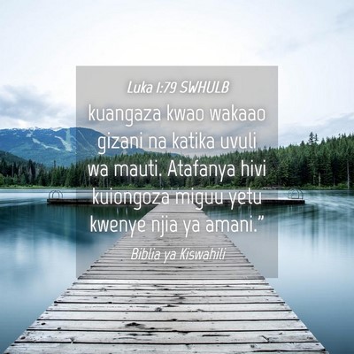 Picture 04 - Luka 1:79 SWHULB - kuangaza kwao wakaao gizani na katika uvuli wa - Bible Verse Picture
