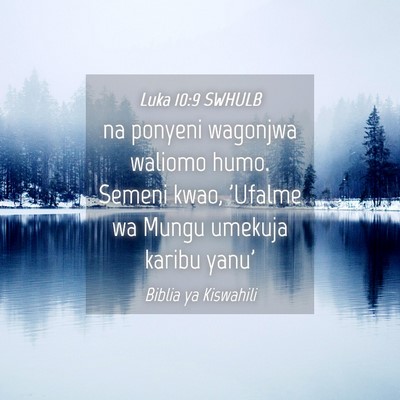 Picture 04 - Luka 10:9 SWHULB - na ponyeni wagonjwa waliomo humo. Semeni kwao, - Bible Verse Picture