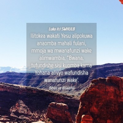 Picture 04 - Luka 11:1 SWHULB - Ilitokea wakati Yesu alipokuwa anaomba mahali - Bible Verse Picture