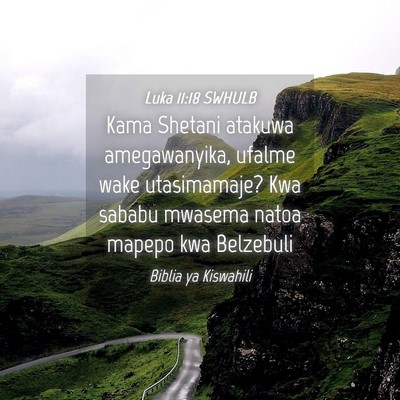 Picture 04 - Luka 11:18 SWHULB - Kama Shetani atakuwa amegawanyika, ufalme wake - Bible Verse Picture