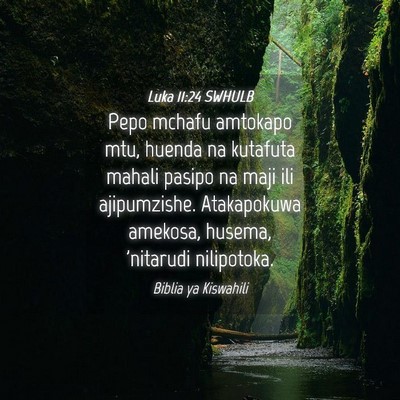 Picture 04 - Luka 11:24 SWHULB - Pepo mchafu amtokapo mtu, huenda na kutafuta - Bible Verse Picture
