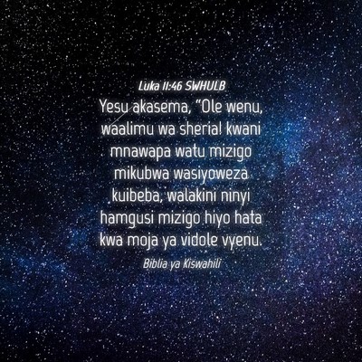 Picture 04 - Luka 11:46 SWHULB - Yesu akasema, “Ole wenu, waalimu wa sheria! - Bible Verse Picture