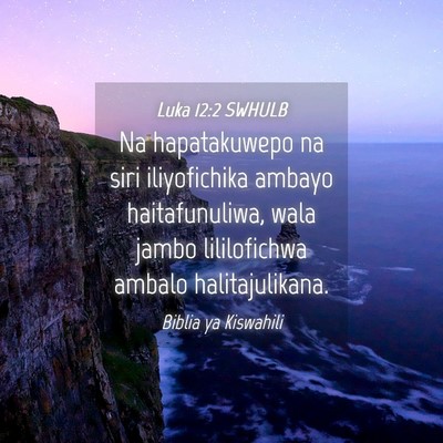 Picture 04 - Luka 12:2 SWHULB - Na hapatakuwepo na siri iliyofichika ambayo - Bible Verse Picture