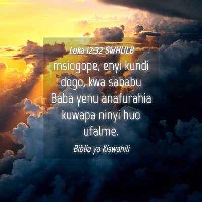 Picture 04 - Luka 12:32 SWHULB - msiogope, enyi kundi dogo, kwa sababu Baba yenu - Bible Verse Picture