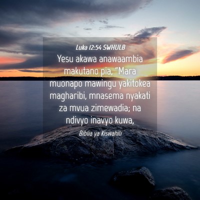 Picture 04 - Luka 12:54 SWHULB - Yesu akawa anawaambia makutano pia, “Mara - Bible Verse Picture