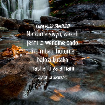 Picture 04 - Luka 14:32 SWHULB - Na kama sivyo, wakati jeshi la wengine bado liko - Bible Verse Picture
