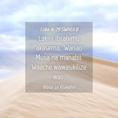 Picture 04 - Luka 16:29 SWHULB - Lakini Ibrahimu akasema, 'Wanao Musa na manabii. - Bible Verse Picture