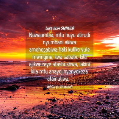 Picture 04 - Luka 18:14 SWHULB - Nawaambia, mtu huyu alirudi nyumbani akiwa - Bible Verse Picture