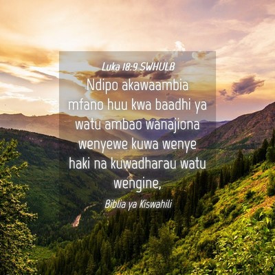Picture 04 - Luka 18:9 SWHULB - Ndipo akawaambia mfano huu kwa baadhi ya watu - Bible Verse Picture