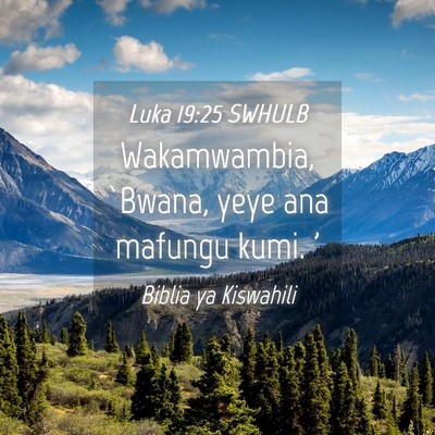 Picture 04 - Luka 19:25 SWHULB - Wakamwambia, `Bwana, yeye ana mafungu kumi. - Bible Verse Picture