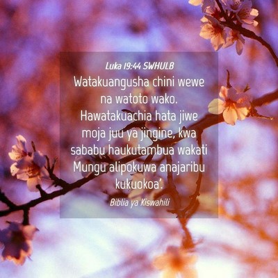 Picture 04 - Luka 19:44 SWHULB - Watakuangusha chini wewe na watoto wako. - Bible Verse Picture