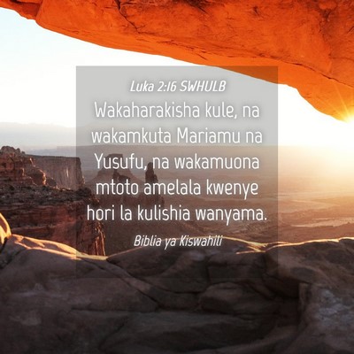 Picture 04 - Luka 2:16 SWHULB - Wakaharakisha kule, na wakamkuta Mariamu na - Bible Verse Picture