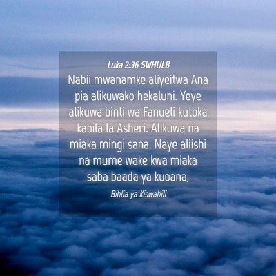 Picture 04 - Luka 2:36 SWHULB - Nabii mwanamke aliyeitwa Ana pia alikuwako - Bible Verse Picture