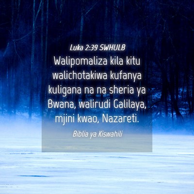 Picture 04 - Luka 2:39 SWHULB - Walipomaliza kila kitu walichotakiwa kufanya - Bible Verse Picture