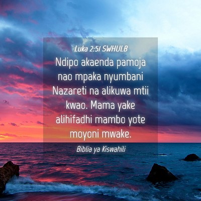 Picture 04 - Luka 2:51 SWHULB - Ndipo akaenda pamoja nao mpaka nyumbani Nazareti - Bible Verse Picture