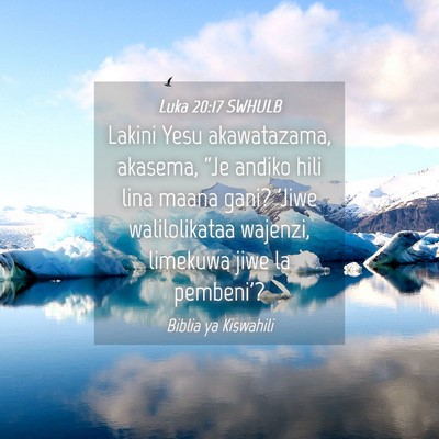 Picture 04 - Luka 20:17 SWHULB - Lakini Yesu akawatazama, akasema, “Je andiko - Bible Verse Picture