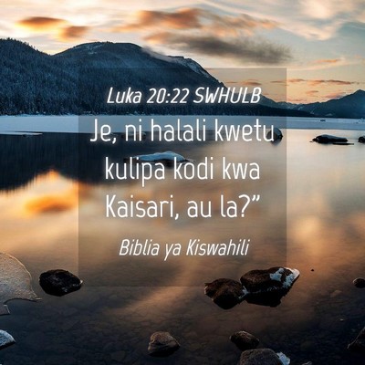 Picture 04 - Luka 20:22 SWHULB - Je, ni halali kwetu kulipa kodi kwa Kaisari, au - Bible Verse Picture