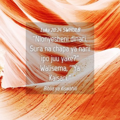 Picture 04 - Luka 20:24 SWHULB - “Nionyesheni dinari. Sura na chapa ya nani ipo - Bible Verse Picture