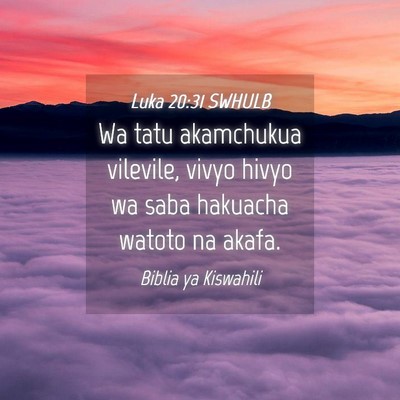 Picture 04 - Luka 20:31 SWHULB - Wa tatu akamchukua vilevile, vivyo hivyo wa saba - Bible Verse Picture