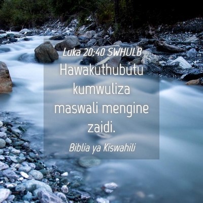 Picture 04 - Luka 20:40 SWHULB - Hawakuthubutu kumwuliza maswali mengine - Bible Verse Picture